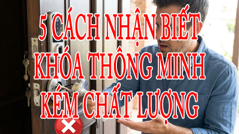 5 cách nhận biết khóa thông minh kém chất lượng
