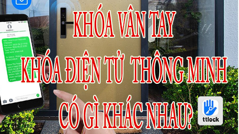 Khóa vân tay khóa điện tử khóa thông minh có gì khác nhau?