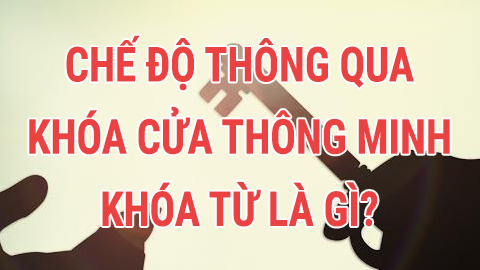 Chế độ thông qua trên khóa cửa thông minh là gì?