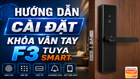 Hướng dẫn cài đặt khoá vân tay cửa gỗ F3 Tuya Smart
