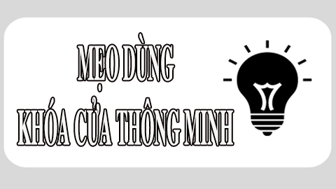 Mẹo dùng khóa cửa điện tử sau khi lắp đặt