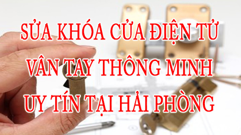 Sửa khóa cửa vân tay thông minh, khóa từ tại Hải Phòng