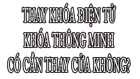 Thay khóa điện tử thông minh có cần thay cửa không?