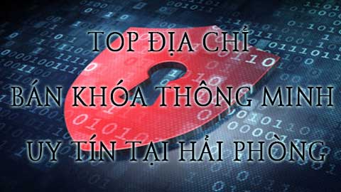 Top 5 địa chỉ lắp khóa vân tay thông minh tại Hải Phòng