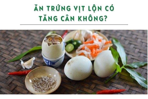 Thực hư ăn trứng vịt lộn có tăng cân không?