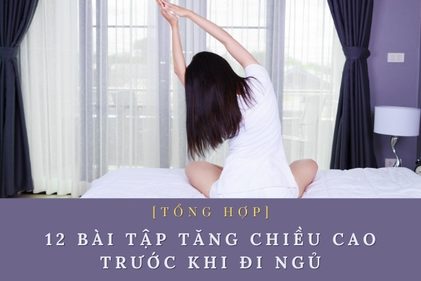 [Tổng hợp] 12 bài tập tăng chiều cao trước khi đi ngủ