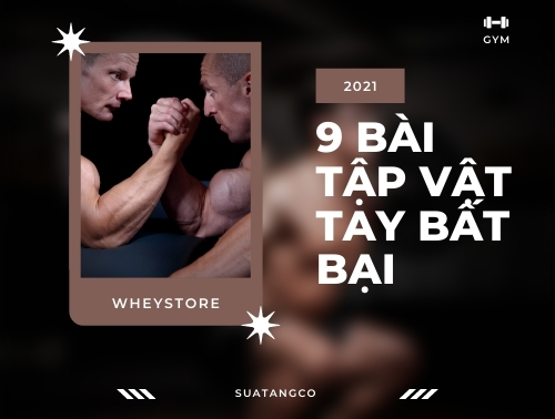 9 bài tập vật tay tăng sức mạnh đánh bại mọi cuộc thách thức