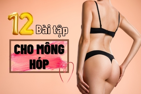 12 bài tập cho mông hóp hai bên khắc phục khuyết điểm vòng 3