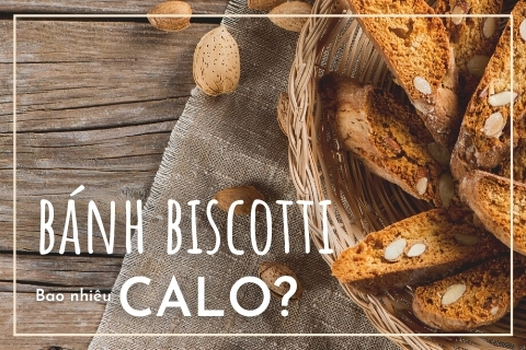 Bánh Biscotti bao nhiêu calo? Ăn bánh Biscotti có giảm cân không?