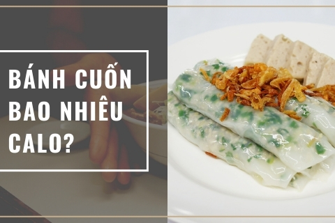 Bánh cuốn bao nhiêu calo? Trong bánh cuốn có những gì?