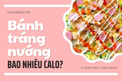 Bánh tráng nướng bao nhiêu calo? Ăn vặt bằng bánh tráng có béo không?