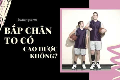 Bắp chân to có cao được không? Các tư thế giúp bạn cao hơn