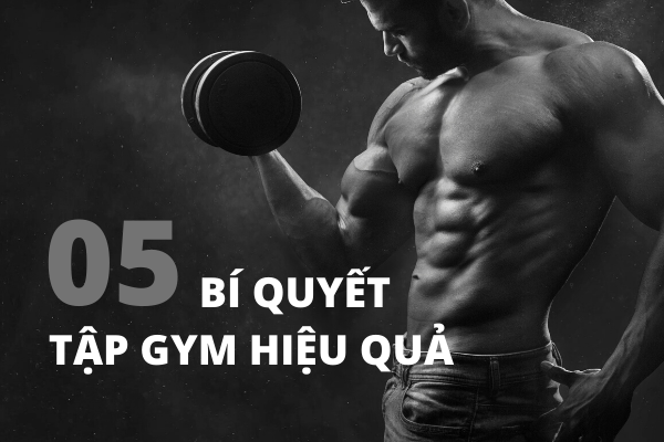 Hé lộ 5 bí quyết tập gym giúp lấy lại vóc dáng nhanh chóng