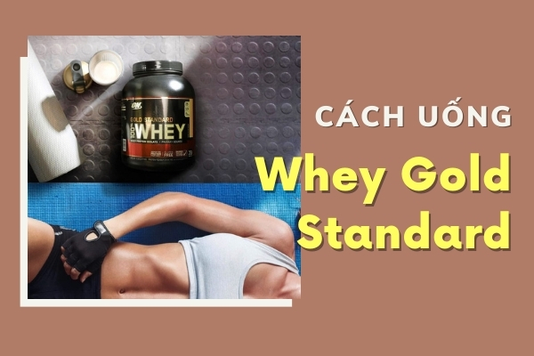 Bật mí cách uống Whey Gold Standard hiệu quả và cực ngon miệng