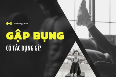 Gập bụng có tác dụng gì? Hướng dẫn kỹ thuật gập bụng đúng cách