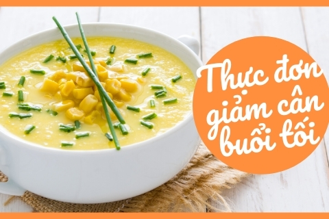 4 thực đơn giảm cân buổi tối hiệu quả ngon miệng mà vẫn no lâu