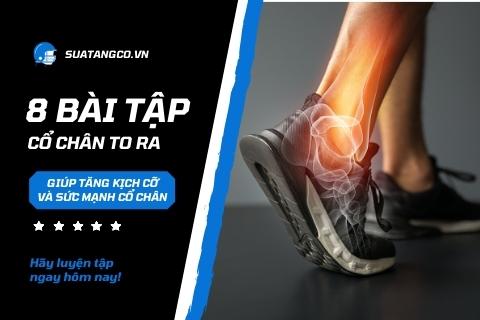 8 bài tập cổ chân to ra giúp tăng kích cỡ và sức mạnh cổ chân