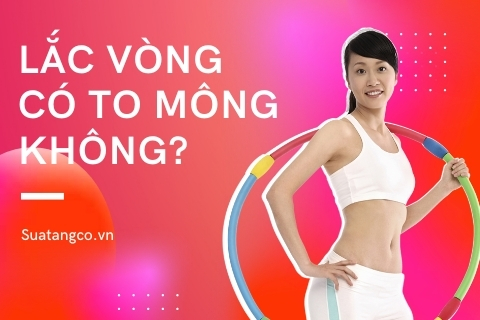 Lắc vòng có to mông không? Cách lắc vòng giúp vòng 3 săn chắc