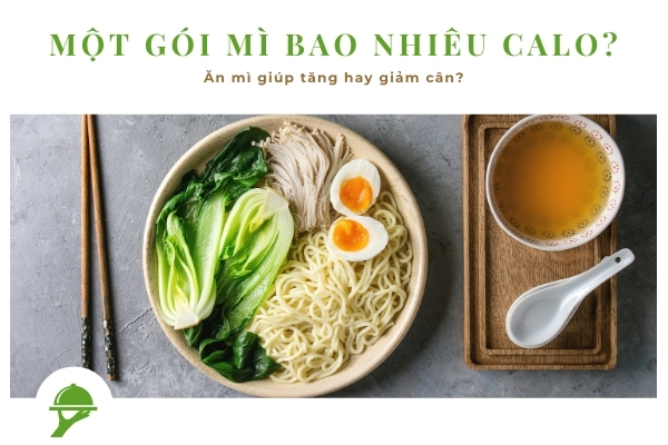 Một gói mì bao nhiêu calo? Ăn mì giúp tăng hay giảm cân?