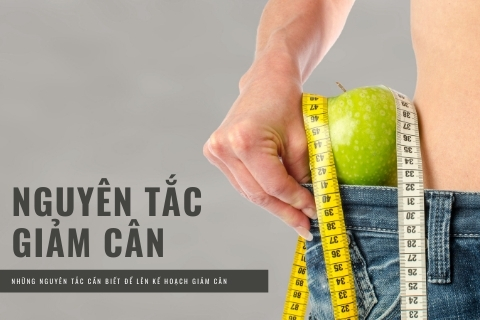 10 nguyên tắc giảm cân phải nhớ khi lên kế hoạch “tút lại” vóc dáng