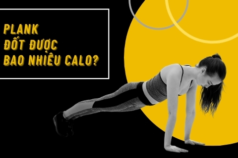 Plank đốt bao nhiêu calo? Có thể giảm cân bằng plank được không?