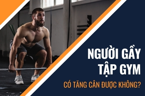 Người gầy tập gym có tăng cân được không? Có nên tập gym không?