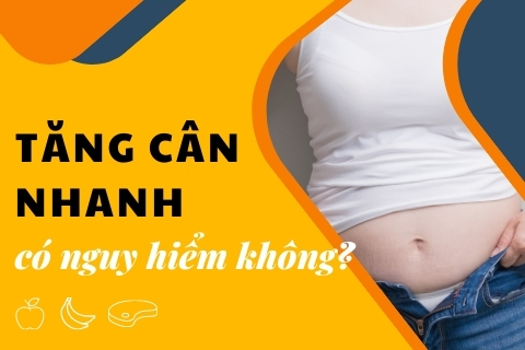 Tăng cân nhanh có nguy hiểm không? Dấu hiệu bạn đang tăng cân nhanh