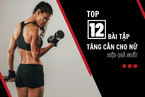 12 bài tập tăng cân cho nữ giúp lấy lại vóc dáng chuẩn cân đối