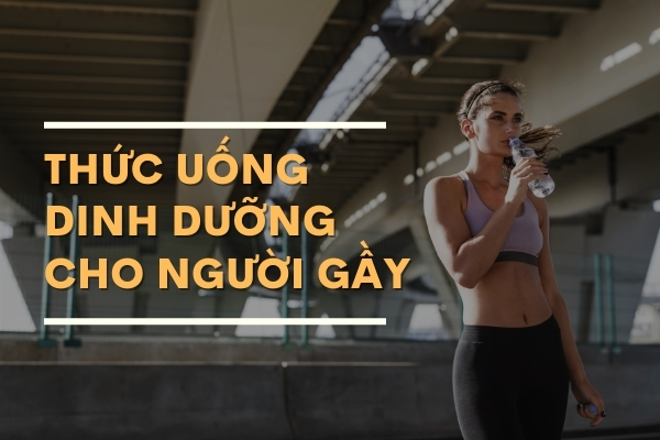 Top 10 thức uống dinh dưỡng cho người gầy