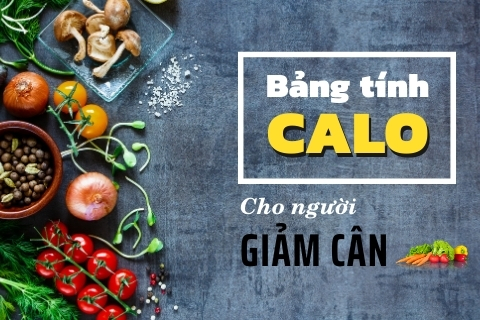 [CẬP NHẬT 2022] Bảng tính calo cho người giảm cân đầy đủ và chi tiết nhất