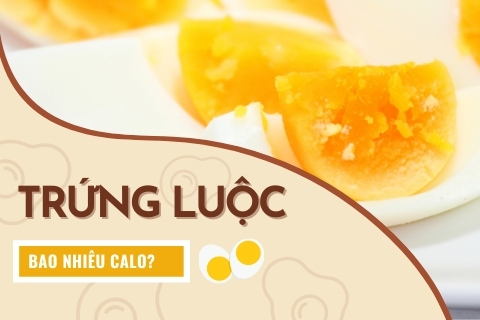 Trứng luộc bao nhiêu calo? Giảm cân có nên ăn trứng không?
