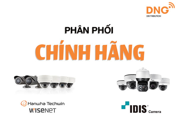 DNG phân phối các thương hiệu camera an ninh Wisenet và IDIS giá tốt