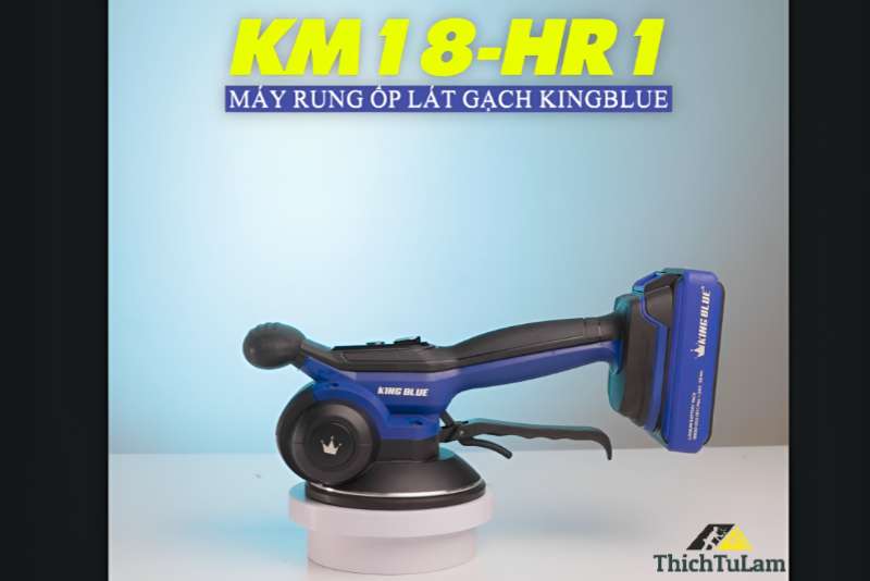 Đánh giá máy rung gạch pin Kingblue KM18-HR1: chất lượng cho thợ