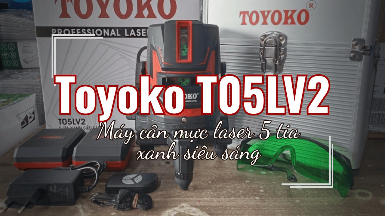 Toyoko T05LV2 — Máy cân mực laser 5 tia xanh, pin lớn & remote | Giá hợp lý