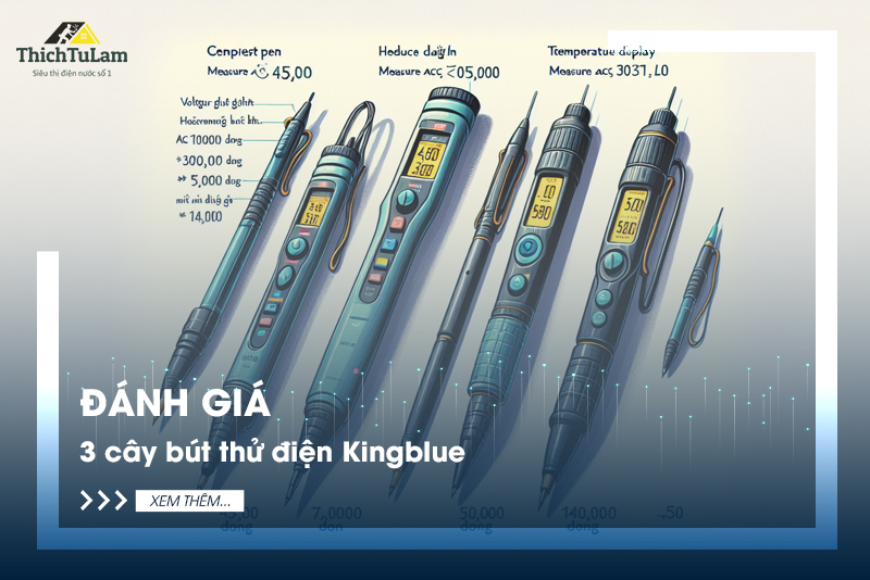 Đánh giá 3 cây bút thử điện Kingblue: So sánh tính năng và ưu điểm