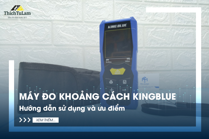Đánh giá máy đo khoảng cách Kingblue - Hướng dẫn sử dụng và ưu điểm