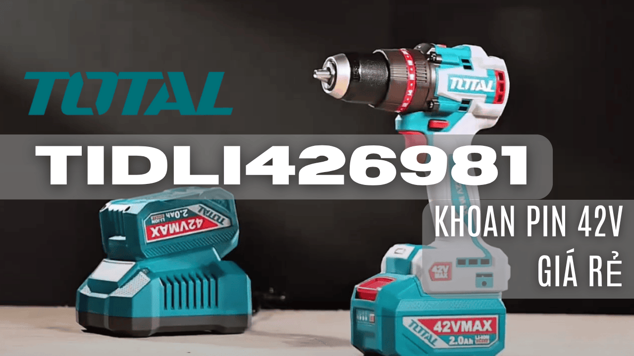 Total TIDLI426981 — Khoan Pin 42V Giá Rẻ: Đánh Giá Hiệu Năng & Lưu Ý Mua