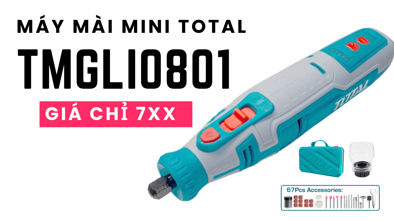Máy mài mini Total TMGLI0801: Tiện dụng, gọn nhẹ và đầy phụ kiện — giá chỉ 7xx