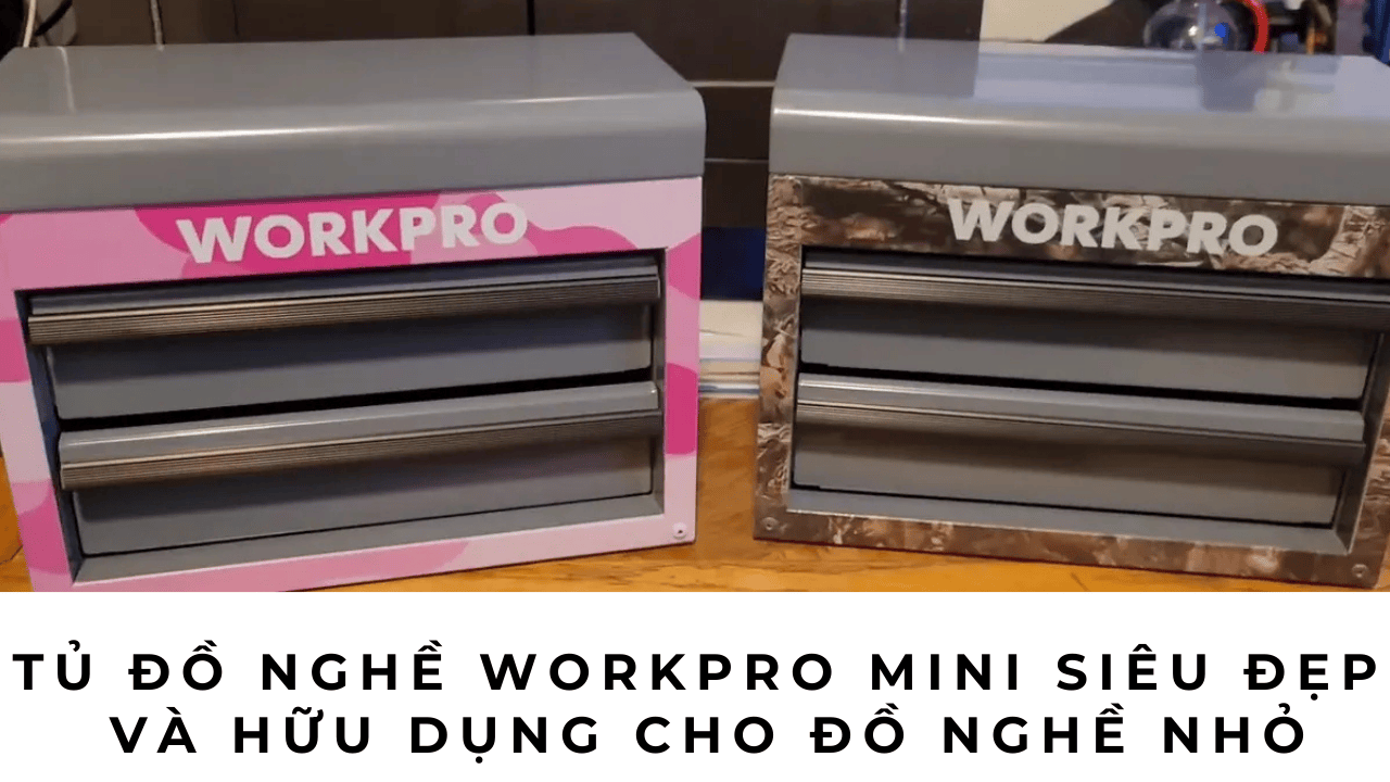 Tủ đồ nghề Workpro: Tủ đồ nghề Workpro mini siêu đẹp và hữu dụng cho đồ nghề nhỏ