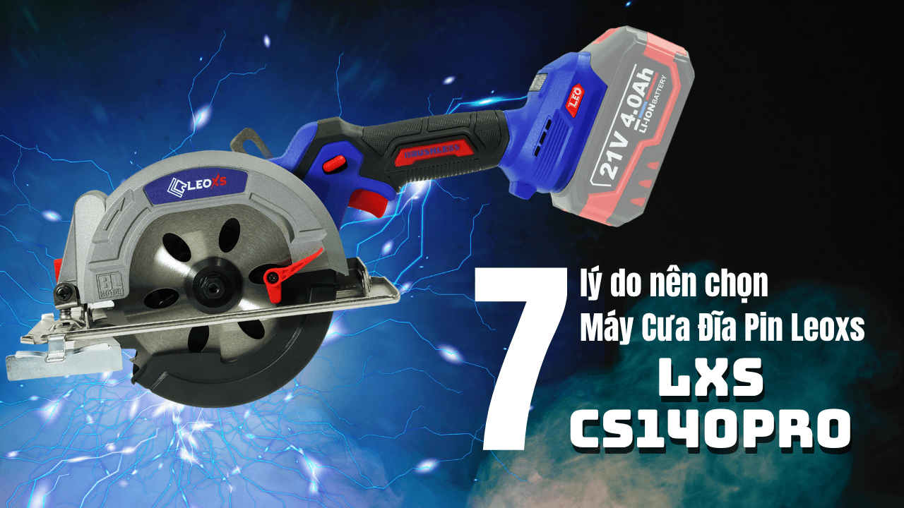 Đánh Giá Thân Máy Cưa Đĩa Pin Leoxs LXS-CS140PRO 140mm: Hiệu Năng & Giá Trị Phân Khúc Phổ Thông