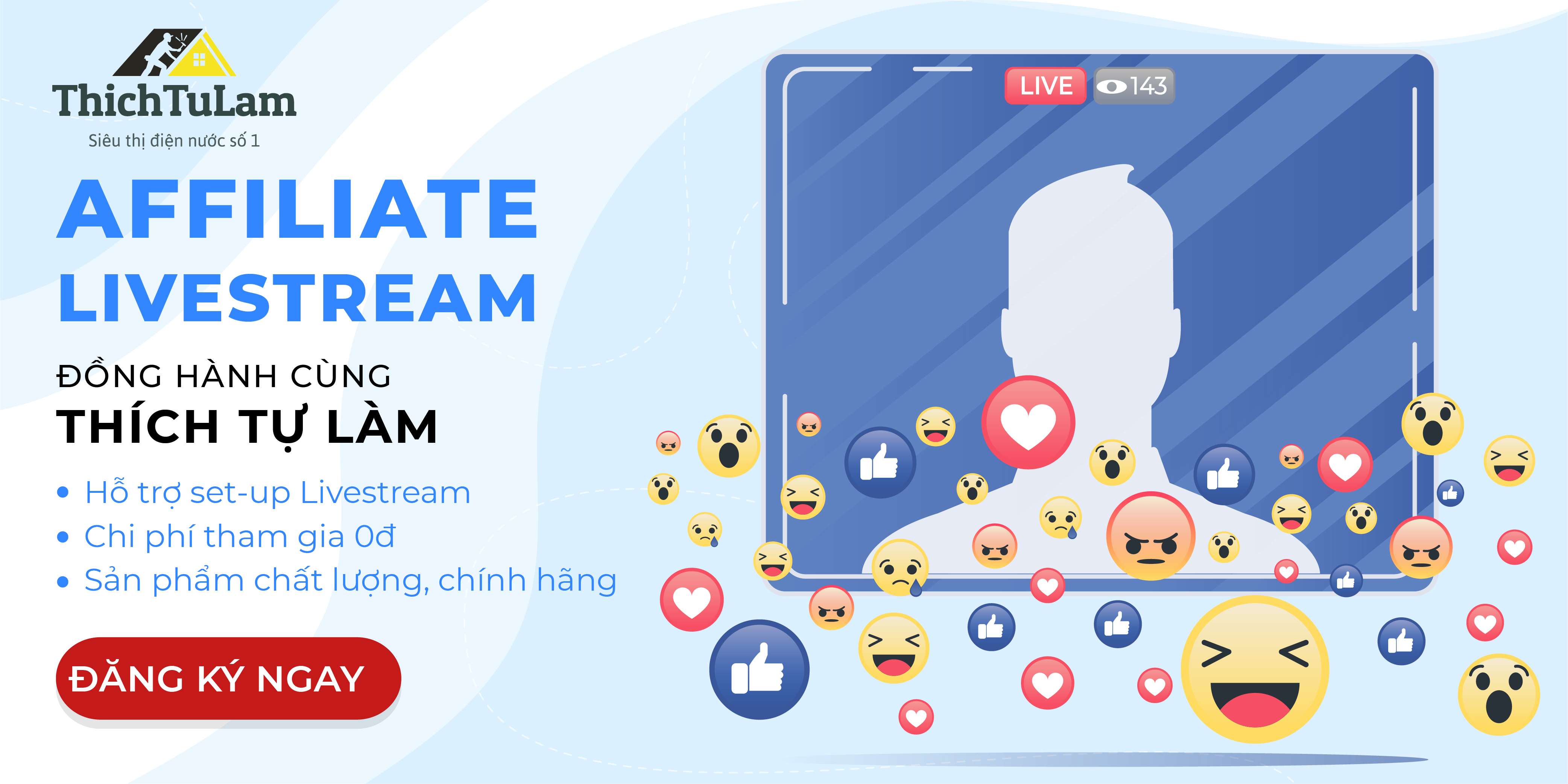 Affiliate Livestream - Cơ hội kiếm tiền cùng Thích Tự Làm