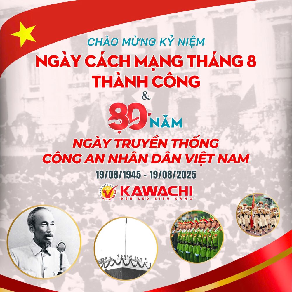CHÀO MỪNG KỶ NIỆM NGÀY CÁCH MẠNG THÁNG 8 THÀNH CÔNG & 80 NĂM NGÀY TRUYỀN THỐNG CÔNG AN NHÂN DÂN VIỆT NAM (19/08/1945 - 19/08/2025)