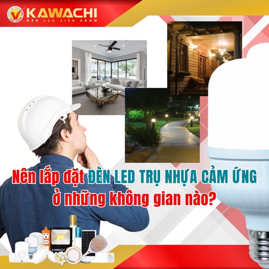NÊN LẮP ĐẶT ĐÈN LED TRỤ NHỰA CẢM ỨNG Ở NHỮNG KHÔNG GIAN NÀO?
