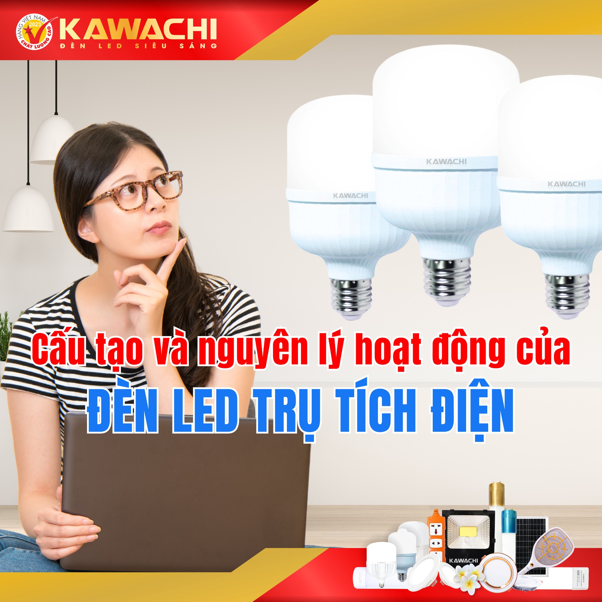 CẤU TẠO VÀ NGUYÊN LÝ HOẠT ĐỘNG CỦA ĐÈN LED TRỤ TÍCH ĐIỆN