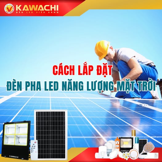 CÁCH LẮP ĐẶT ĐÈN PHA LED NĂNG LƯỢNG MẶT TRỜI