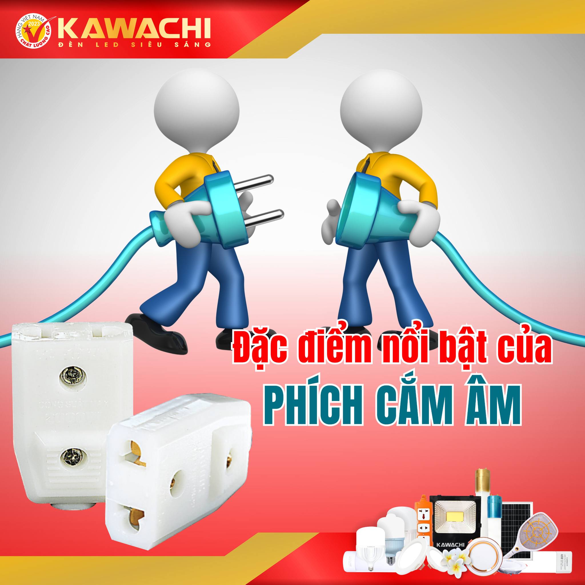 MỘT SỐ ĐẶC ĐIỂM NỔI BẬT CỦA PHÍCH CẮM ÂM KAWACHI