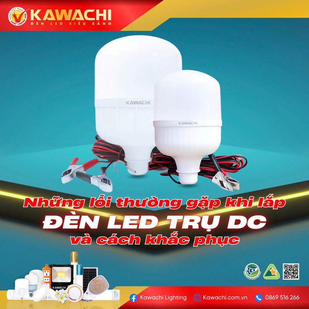 NHỮNG LỖI THƯỜNG GẶP KHI LẮP ĐÈN LED TRỤ DC VÀ CÁCH KHẮC PHỤC