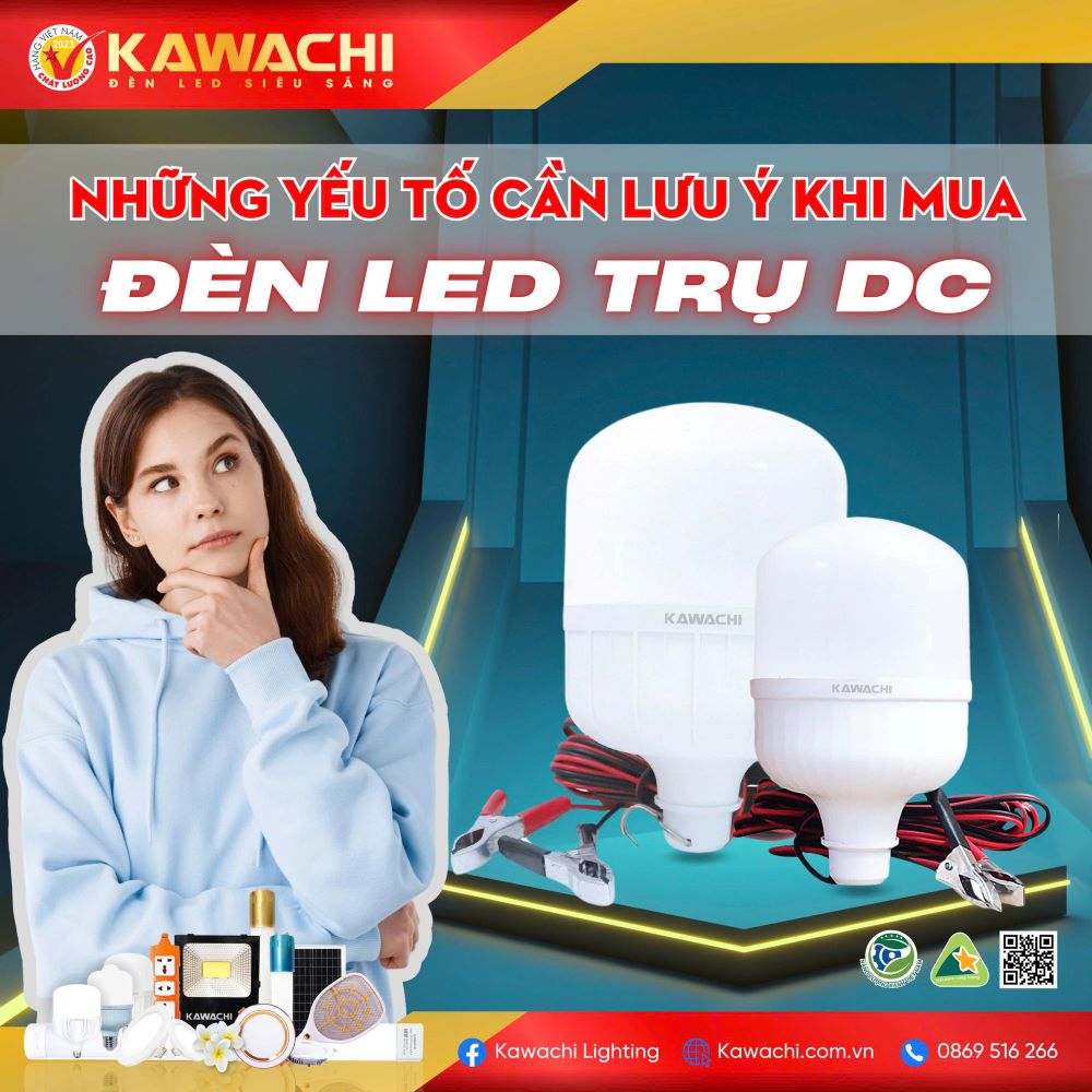 NHỮNG YẾU TỐ CẦN LƯU Ý KHI MUA ĐÈN LED TRỤ DC