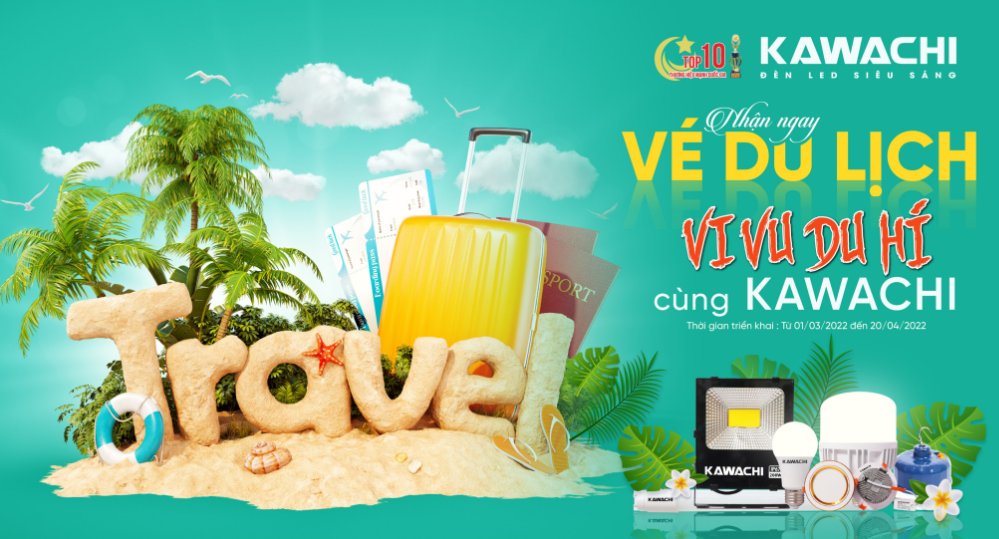 NHẬN NGAY VÉ DU LỊCH VI VU DÚ HÍ CÙNG KAWACHI