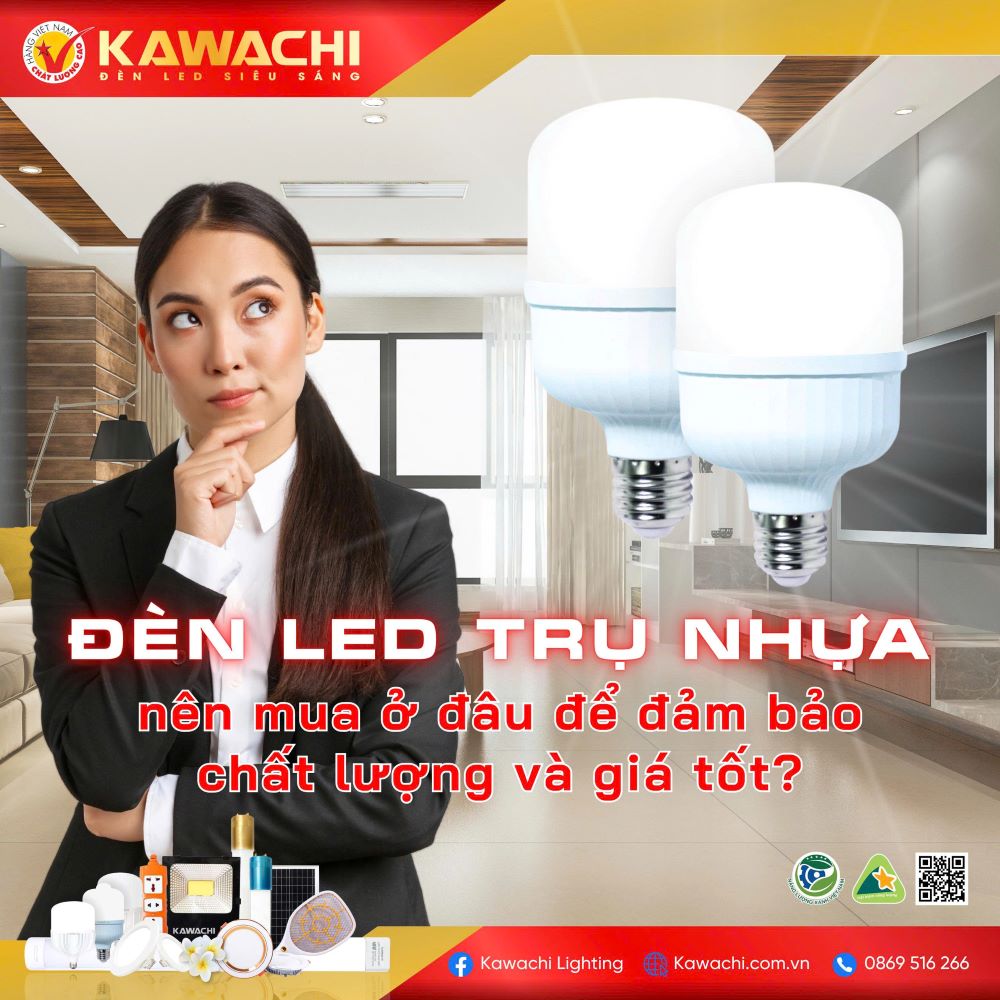 NÊN MUA ĐÈN LED TRỤ NHỰA Ở ĐÂU ĐỂ ĐẢM BẢO CHẤT LƯỢNG VÀ GIÁ TỐT?